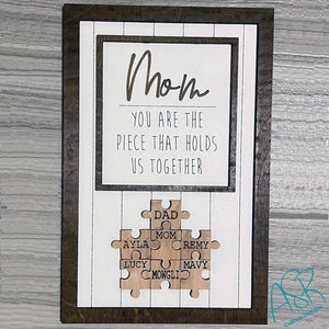 Mom You are the Piece that Holds us Together Wood Sign, Mother's Day Gift, Greatest Mom